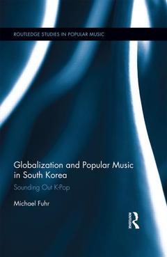 Couverture de l’ouvrage Globalization and Popular Music in South Korea