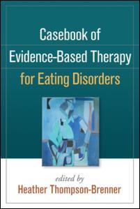 Cover of the book Casebook of Evidence-Based Therapy for Eating Disorders