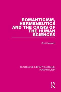 Couverture de l’ouvrage Romanticism, Hermeneutics and the Crisis of the Human Sciences