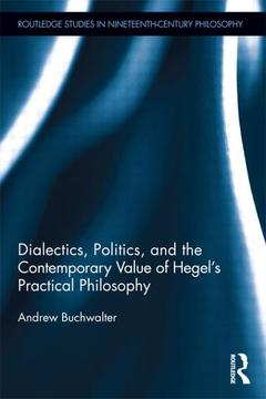 Couverture de l’ouvrage Dialectics, Politics, and the Contemporary Value of Hegel's Practical Philosophy