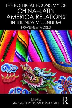 Couverture de l’ouvrage The Political Economy of China-Latin America Relations in the New Millennium