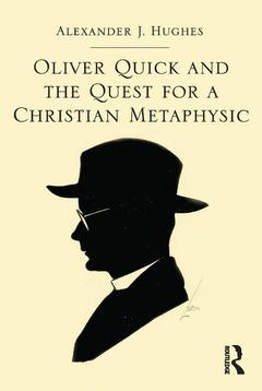 Couverture de l’ouvrage Oliver Quick and the Quest for a Christian Metaphysic