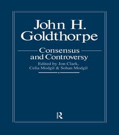 Cover of the book John Goldthorpe: Consensus And Controversy
