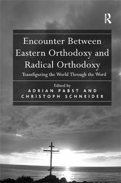 Couverture de l’ouvrage Encounter Between Eastern Orthodoxy and Radical Orthodoxy