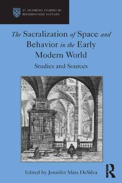 Couverture de l’ouvrage The Sacralization of Space and Behavior in the Early Modern World
