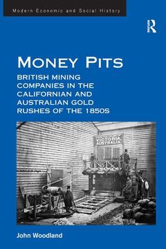 Couverture de l’ouvrage Money Pits: British Mining Companies in the Californian and Australian Gold Rushes of the 1850s