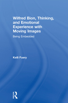 Couverture de l’ouvrage Wilfred Bion, Thinking, and Emotional Experience with Moving Images