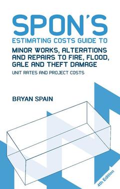 Couverture de l’ouvrage Spon's Estimating Costs Guide to Minor Works, Alterations and Repairs to Fire, Flood, Gale and Theft Damage