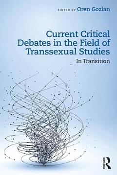 Couverture de l’ouvrage Current Critical Debates in the Field of Transsexual Studies