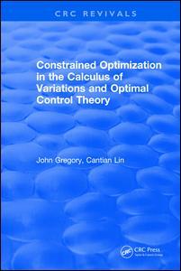 Cover of the book Constrained Optimization In The Calculus Of Variations and Optimal Control Theory