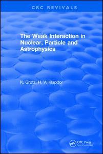 Couverture de l’ouvrage The Weak Interaction in Nuclear, Particle and Astrophysics