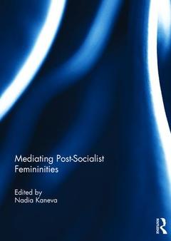 Couverture de l’ouvrage Mediating Post-Socialist Femininities
