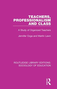 Couverture de l’ouvrage Teachers, Professionalism and Class