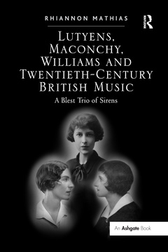 Couverture de l’ouvrage Lutyens, Maconchy, Williams and Twentieth-Century British Music
