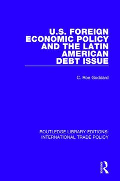 Couverture de l’ouvrage U.S. Foreign Economic Policy and the Latin American Debt Issue