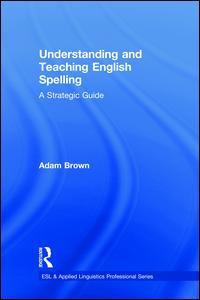 Couverture de l’ouvrage Understanding and Teaching English Spelling