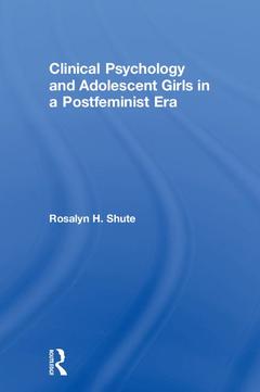 Cover of the book Clinical Psychology and Adolescent Girls in a Postfeminist Era