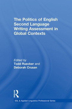 Couverture de l’ouvrage The Politics of English Second Language Writing Assessment in Global Contexts