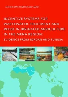 Couverture de l’ouvrage Incentive Systems for Wastewater Treatment and Reuse in Irrigated Agriculture in the MENA Region, Evidence from Jordan and Tunisia