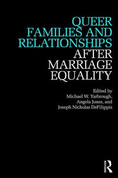 Cover of the book Queer Families and Relationships After Marriage Equality