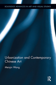 Couverture de l’ouvrage Urbanization and Contemporary Chinese Art
