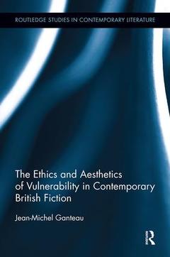 Couverture de l’ouvrage The Ethics and Aesthetics of Vulnerability in Contemporary British Fiction