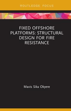 Couverture de l’ouvrage Fixed Offshore Platforms:Structural Design for Fire Resistance