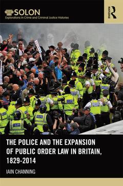 Cover of the book The Police and the Expansion of Public Order Law in Britain, 1829-2014