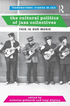 Cover of the book The Cultural Politics of Jazz Collectives