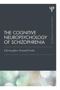 Couverture de l’ouvrage The Cognitive Neuropsychology of Schizophrenia (Classic Edition)