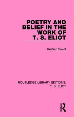 Couverture de l’ouvrage Poetry and Belief in the Work of T. S. Eliot