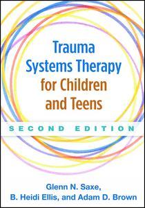 Couverture de l’ouvrage Trauma Systems Therapy for Children and Teens, Second Edition