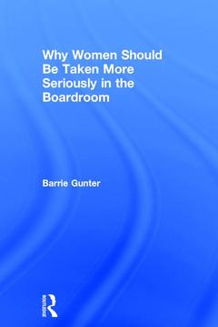 Couverture de l’ouvrage Why Women Should Be Taken More Seriously in the Boardroom