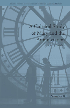 Couverture de l’ouvrage A Cultural Study of Mary and the Annunciation