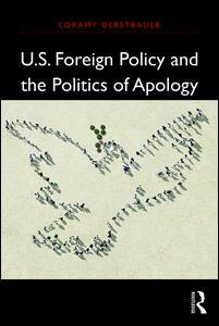Couverture de l’ouvrage U.S. Foreign Policy and the Politics of Apology