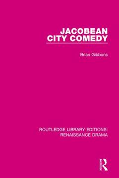 Couverture de l’ouvrage Jacobean City Comedy