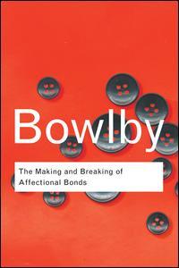 Couverture de l’ouvrage The Making and Breaking of Affectional Bonds