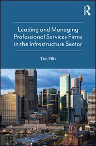 Couverture de l’ouvrage Leading and Managing Professional Services Firms in the Infrastructure Sector