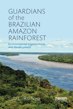 Couverture de l’ouvrage Guardians of the Brazilian Amazon Rainforest: Environmental Organizations and Development