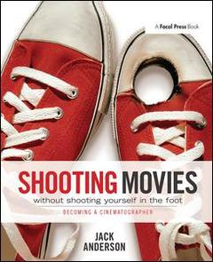 Couverture de l’ouvrage Shooting Movies Without Shooting Yourself in the Foot