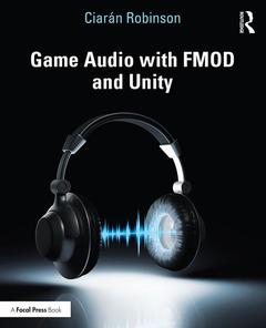 Couverture de l’ouvrage Game Audio with FMOD and Unity