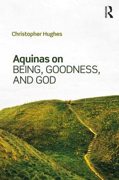 Couverture de l’ouvrage Aquinas on Being, Goodness, and God