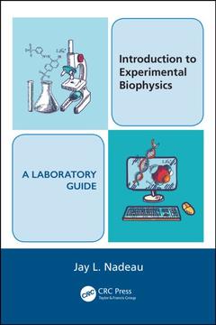 Couverture de l’ouvrage Introduction to Experimental Biophysics - A Laboratory Guide