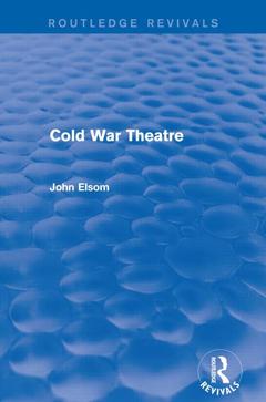 Couverture de l’ouvrage Cold War Theatre (Routledge Revivals)
