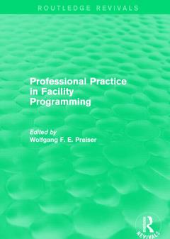 Couverture de l’ouvrage Professional Practice in Facility Programming (Routledge Revivals)