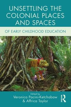 Couverture de l’ouvrage Unsettling the Colonial Places and Spaces of Early Childhood Education