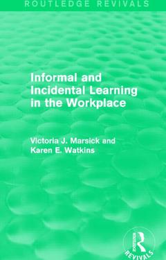 Couverture de l’ouvrage Informal and Incidental Learning in the Workplace (Routledge Revivals)