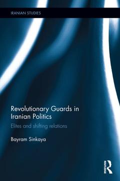 Couverture de l’ouvrage The Revolutionary Guards in Iranian Politics