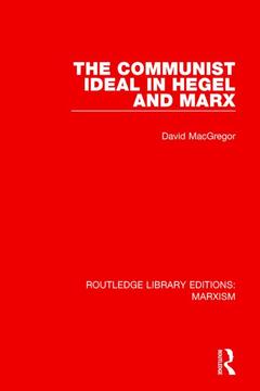 Cover of the book The Communist Ideal in Hegel and Marx
