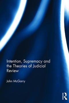 Couverture de l’ouvrage Intention, Supremacy and the Theories of Judicial Review